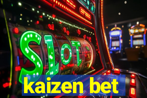 kaizen bet